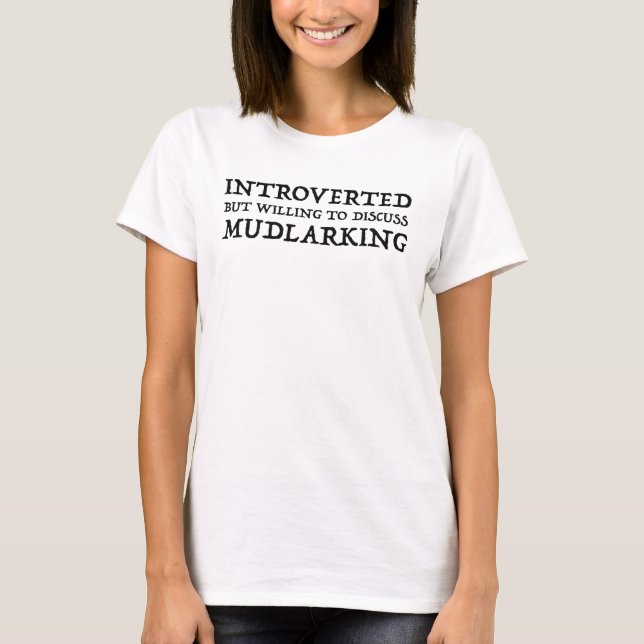 eingeführt, aber willens, über Mudlarking zu disku T-Shirt (Vorderseite)