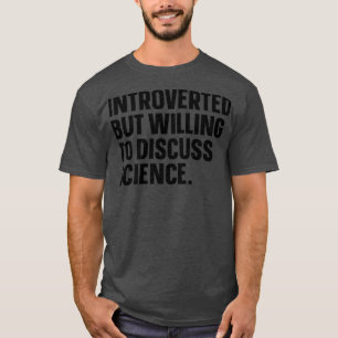eingeführt, aber willens, über Wissenschaft lustig T-Shirt