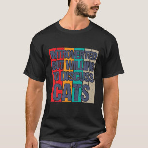 eingeführt, aber willens zu diskutieren, Cats Kitt T-Shirt