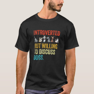 eingeführt, aber willens zu diskutieren Hunde Vint T-Shirt