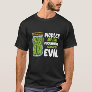 Eingelegte Gurken sind wie Gurken in Bösen eingewe T-Shirt