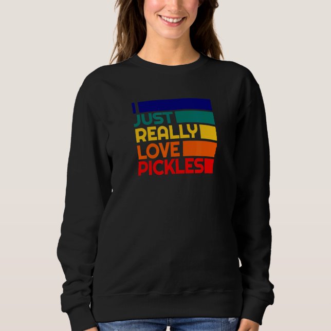 Eingelegter Gurkenesser liebt wirklich eingelegte  Sweatshirt (Vorderseite)