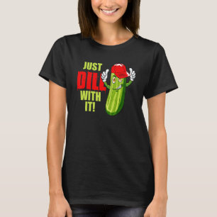 Eingemachte-Humor-Wortspiel Dill Mit-Ihm-Gurke-Son T-Shirt