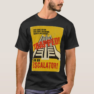 Eingeschlossen auf einer Rolltreppe T-Shirt