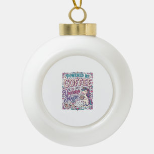 Einhorn, angetrieben von Kaffee und Einhorn-Magie- Keramik Kugel-Ornament