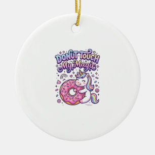 Einhorn-Donut-Berühre-mein-Zauber-Geschenk-Idee-Au Keramik Ornament