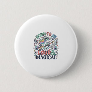Einhorn, geboren um laut und magisch zu sein, Orig Button