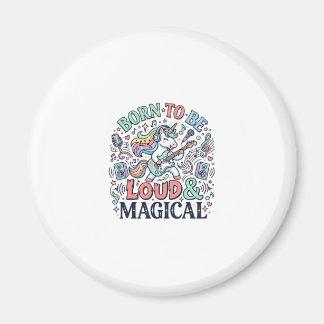 Einhorn, geboren um laut und magisch zu sein, Orig Magnet