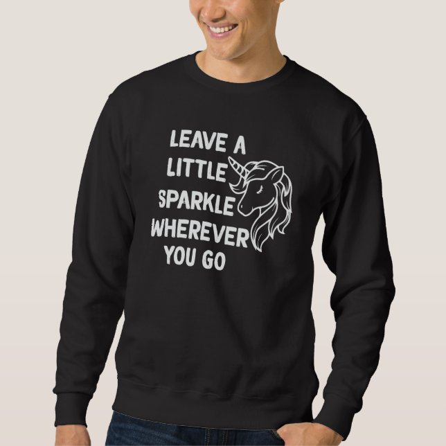Einhorn hinterlässt ein bisschen Glanz, wohin du a Sweatshirt (Vorderseite)