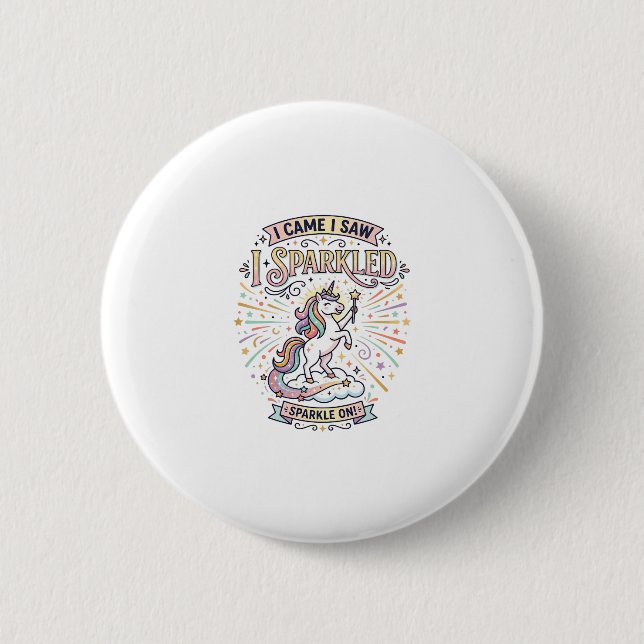 Einhorn Ich kam ich sah ich funkelte druckfertiger Button (Vorderseite)
