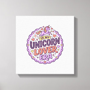 Einhorn in meiner Einhorn-Liebhaber-Ära Whimsical Leinwanddruck