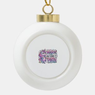 Einhorn Magisch, aber Mach es Kleinlich Geschenkid Keramik Kugel-Ornament