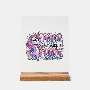 Einhorn Magisch aber Mach es Kleinlich Geschenkide Acrylschild