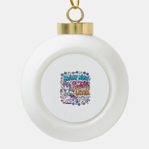 Einhorn Schweiß Jetzt Glänze Später Geschenkidee V Keramik Kugel-Ornament