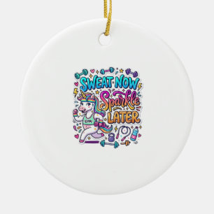 Einhorn Schweiß Jetzt Glänze Später Geschenkidee V Keramik Ornament