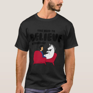 Einhorn Sie müssen an sich selbst glauben T-Shirt
