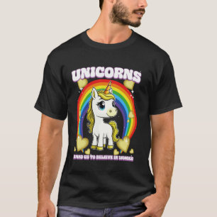 Einhörner erinnern uns daran, an Wunder zu glauben T-Shirt