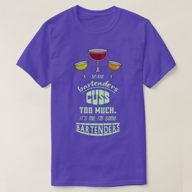 Einige Barkeeper beschäftigen sich zu sehr mit mir T-Shirt (Design vorne)