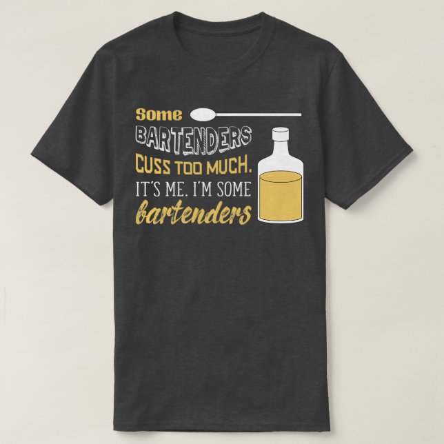 Einige Barkeeper beschäftigen sich zu sehr mit mir T-Shirt (Design vorne)