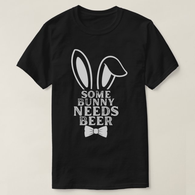 Einige Bunny Needs Ber Oster Bunny Beer Lover Gesc T-Shirt (Design vorne)