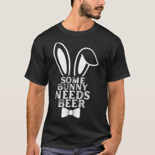 Einige Bunny Needs Ber Oster Bunny Beer Lover Gesc T-Shirt