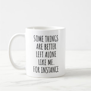 Einige Dinge bleiben besser allein wie ich Lustig Kaffeetasse
