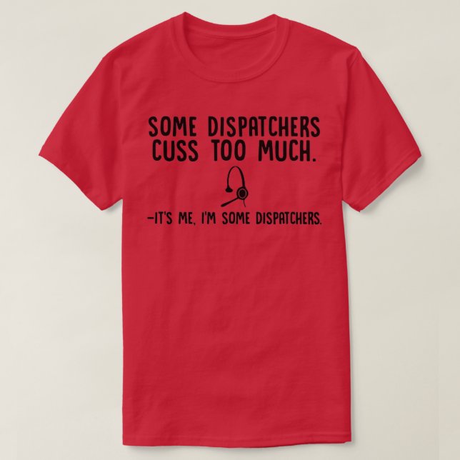Einige Dispatcher machen sich zu viel Sorgen T-Shirt (Design vorne)