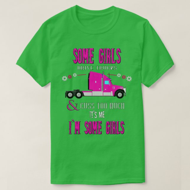 Einige Girls Drive Trucks T-Shirt (Design vorne)