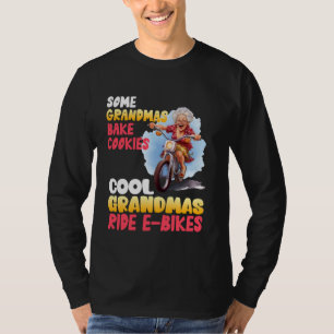 EINIGE GRANDMAS BAKE COOKIES COOL GRANDMAS RIDE E T-Shirt