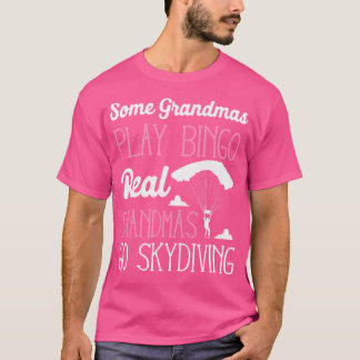 Einige Grandmas spielen Bingo Real Grandmas Go Sky T-Shirt