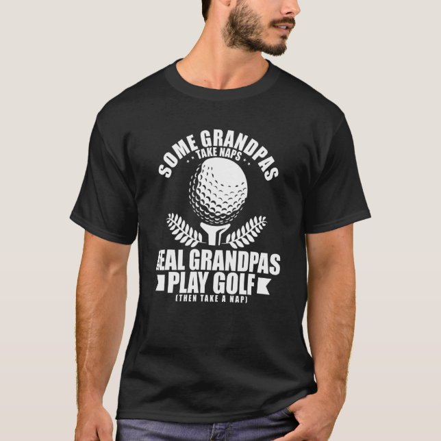Einige Grandpas Nickerchen Golfspielen Golf Go T-Shirt (Vorderseite)