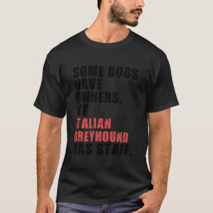 Einige Hunde besitzen mein italienisches Greyhound T-Shirt