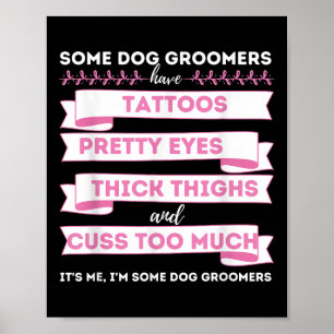 Einige Hunde-Groomer haben Tattoos - Hunde-Erwachs Poster