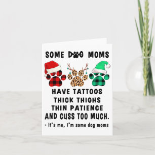 Einige Hunde Mamas haben Tatoos Thick Thighs Thin  Karte