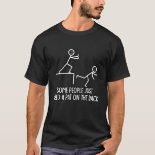 Einige Leute brauchen nur ein Teil auf der Rücksei T-Shirt
