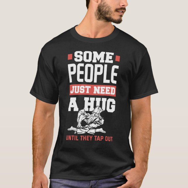 Einige Leute brauchen nur einen Hug Jiu Jitsu T-Shirt (Vorderseite)