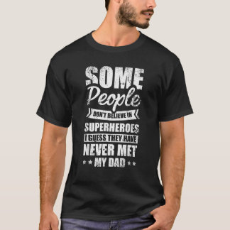 Einige Leute glauben nicht an Superhelden Vater Fa T-Shirt