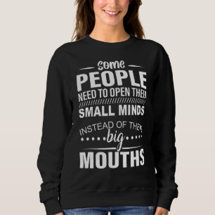 Einige Leute müssen stattdessen ihre kleinen Minds Sweatshirt