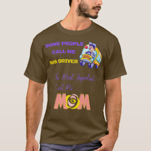 Einige Leute nennen mich den wichtigsten Busfahrer T-Shirt