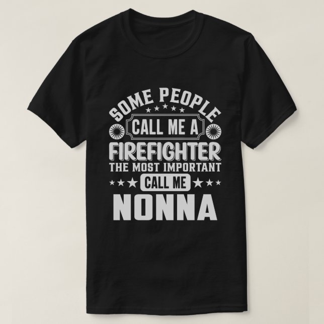 Einige Leute nennen mich einen Feuerwehrmann NONNA T-Shirt (Design vorne)
