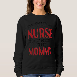 Einige Leute nennen mich "Krankenpflege" den wicht Sweatshirt