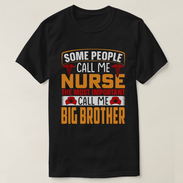 Einige Leute nennen mich "Nurse BIG BROTHER" T-Shirt (Design vorne)