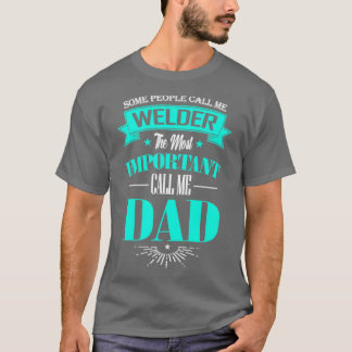 Einige Leute nennen mich Welder wichtigste Anruf T-Shirt