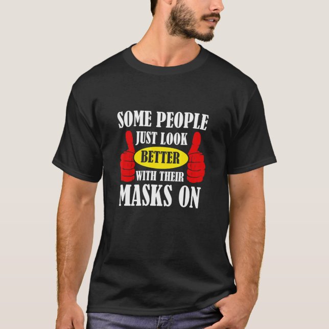 Einige Leute sehen einfach besser auf ihre Masken T-Shirt (Vorderseite)
