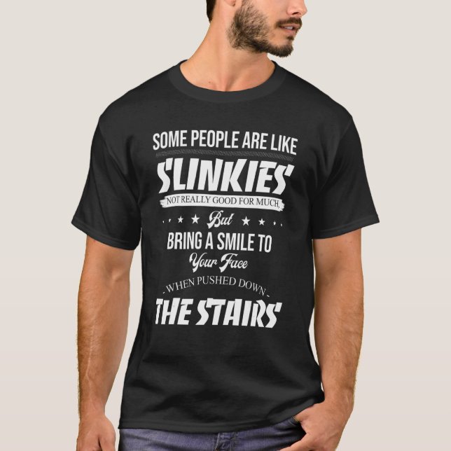 Einige Leute sind wie Slinkies nicht wirklich gut_ T-Shirt (Vorderseite)