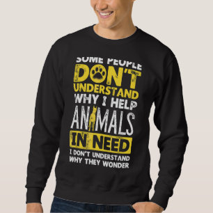 Einige Leute verstehen nicht, warum ich Tieren hel Sweatshirt