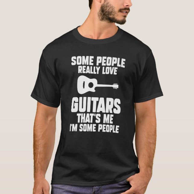 Einige Leute wirklich Liebe Gitarren Das bin ich G T-Shirt (Vorderseite)