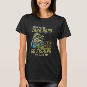 Einige machen Nickerchen Wirkliche Papas gehen ang T-Shirt
