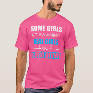 Einige Mädchen gehen schwimmen Real Girls Tauchen T-Shirt