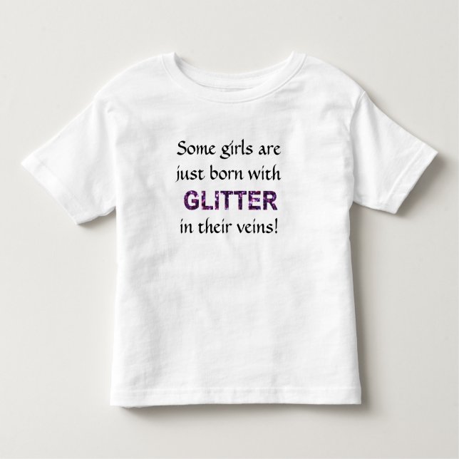 Einige Mädchen gerade geboren mit Glitzer in ihren Kleinkind T-shirt (Vorderseite)